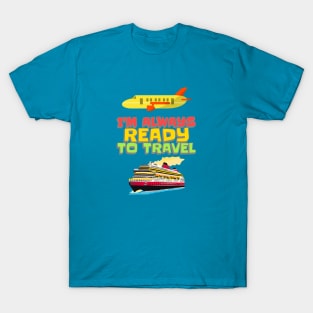 Always Ready To Travel T-Shirt